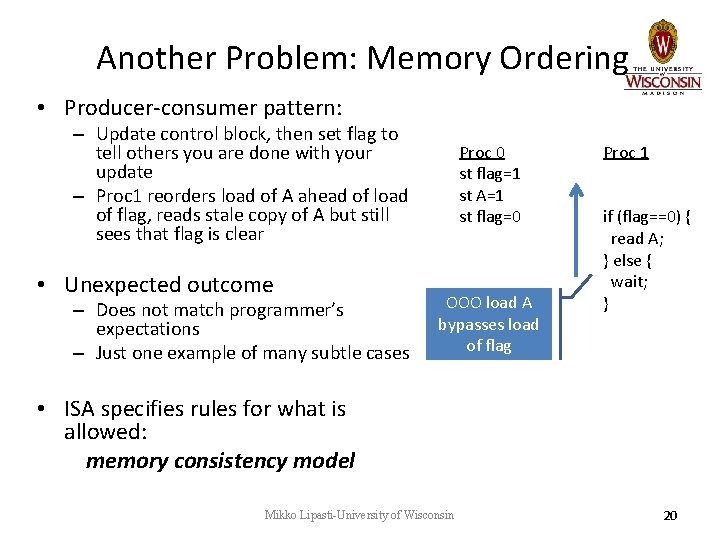 Another Problem: Memory Ordering • Producer-consumer pattern: – Update control block, then set flag Another Problem: Memory Ordering • Producer-consumer pattern: – Update control block, then set flag
