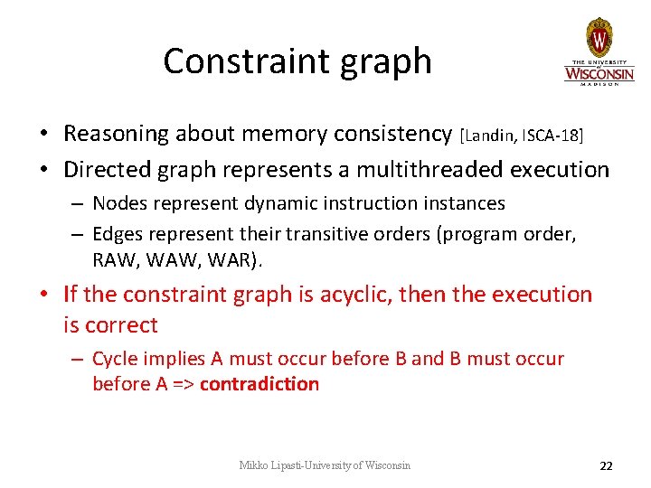 Constraint graph • Reasoning about memory consistency [Landin, ISCA-18] • Directed graph represents a