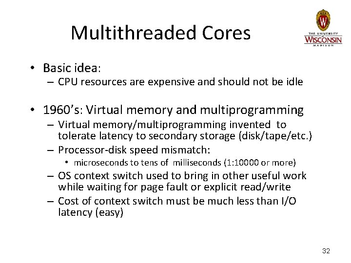 Multithreaded Cores • Basic idea: – CPU resources are expensive and should not be Multithreaded Cores • Basic idea: – CPU resources are expensive and should not be