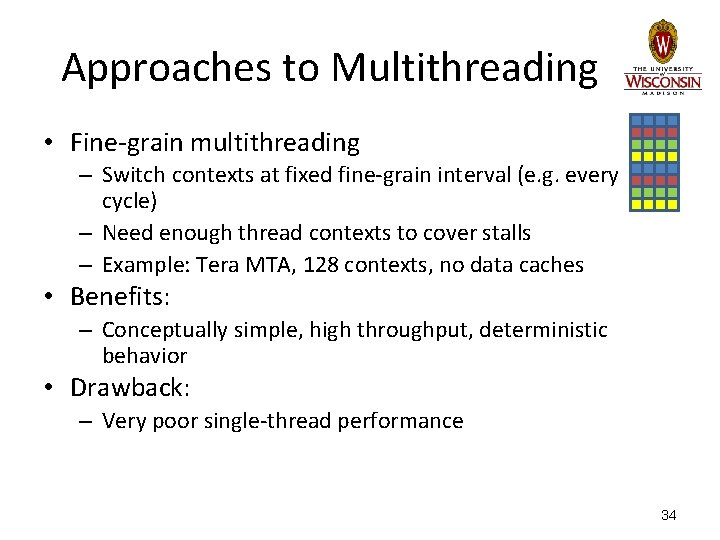 Approaches to Multithreading • Fine-grain multithreading – Switch contexts at fixed fine-grain interval (e. Approaches to Multithreading • Fine-grain multithreading – Switch contexts at fixed fine-grain interval (e.