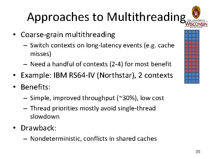 Approaches to Multithreading • Coarse-grain multithreading – Switch contexts on long-latency events (e. g. Approaches to Multithreading • Coarse-grain multithreading – Switch contexts on long-latency events (e. g.