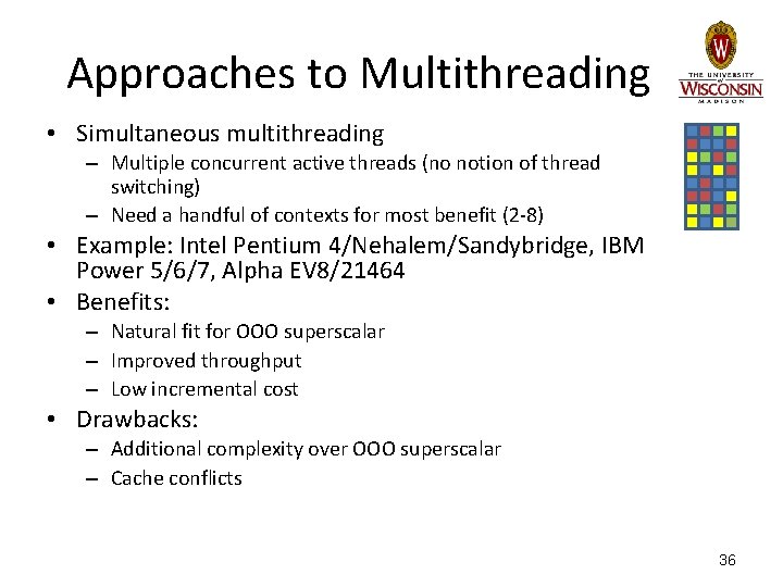 Approaches to Multithreading • Simultaneous multithreading – Multiple concurrent active threads (no notion of Approaches to Multithreading • Simultaneous multithreading – Multiple concurrent active threads (no notion of