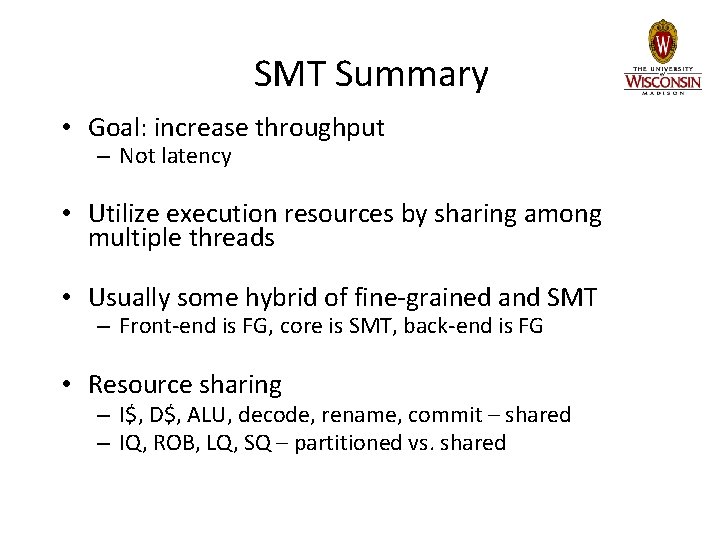 SMT Summary • Goal: increase throughput – Not latency • Utilize execution resources by SMT Summary • Goal: increase throughput – Not latency • Utilize execution resources by