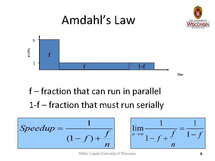 Amdahl’s Law # CPUs n f 1 -f Time f – fraction that can Amdahl’s Law # CPUs n f 1 -f Time f – fraction that can
