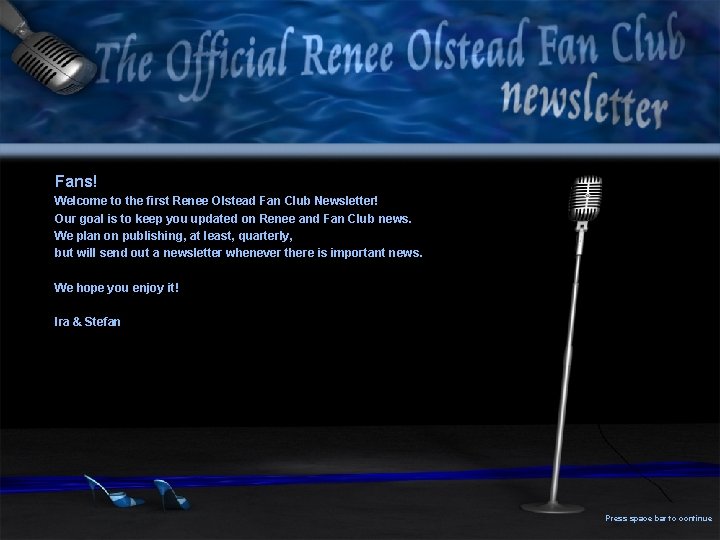 Fans! Welcome to the first Renee Olstead Fan Club Newsletter! Our goal is to