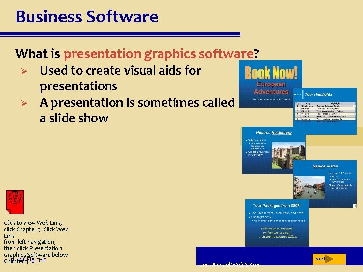 Business Software What is presentation graphics software? Ø Ø Used to create visual aids