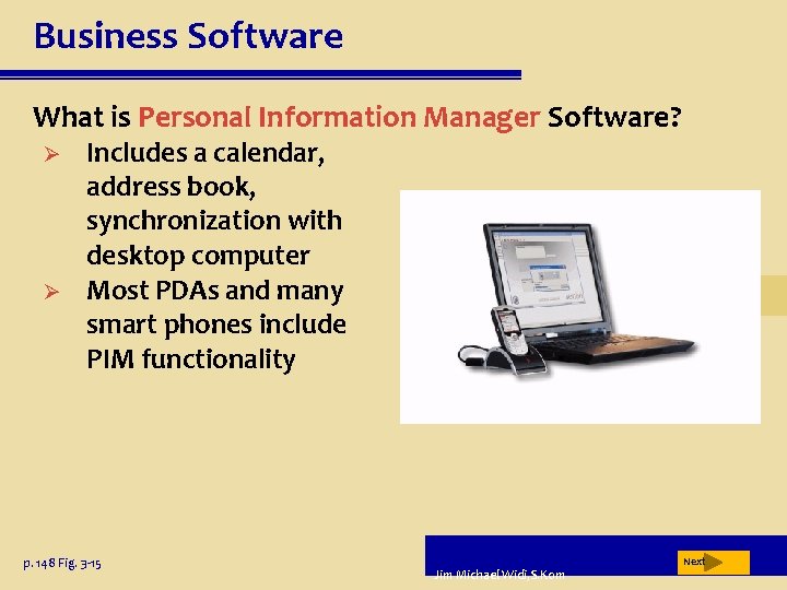 Business Software What is Personal Information Manager Software? Ø Ø Includes a calendar, address