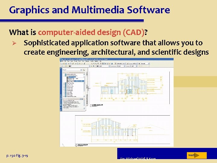 Graphics and Multimedia Software What is computer-aided design (CAD)? Ø Sophisticated application software that