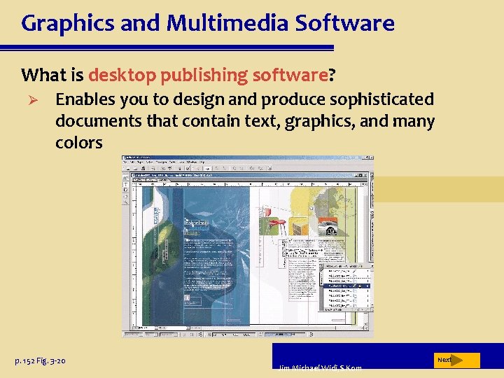 Graphics and Multimedia Software What is desktop publishing software? Ø Enables you to design