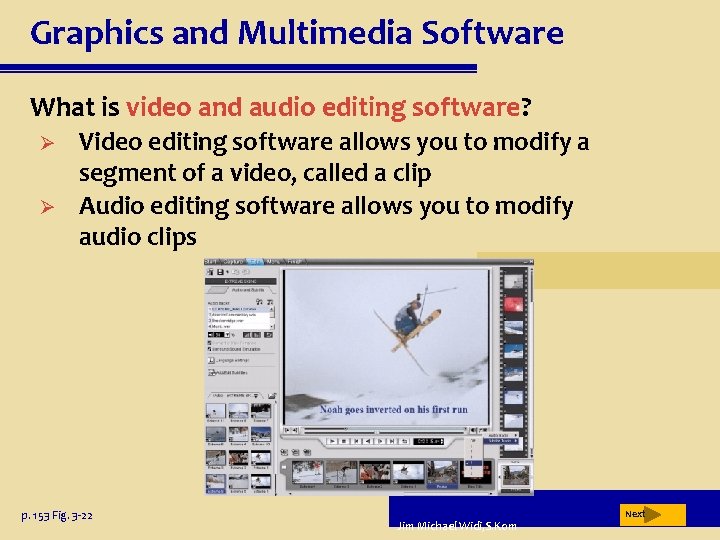 Graphics and Multimedia Software What is video and audio editing software? Ø Ø Video