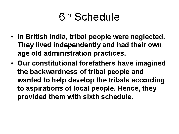 6 th Schedule • In British India, tribal people were neglected. They lived independently