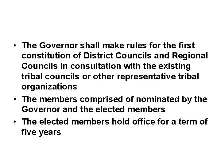 • The Governor shall make rules for the first constitution of District Councils