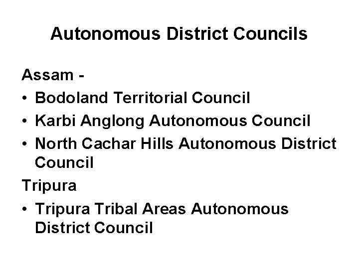 Autonomous District Councils Assam • Bodoland Territorial Council • Karbi Anglong Autonomous Council •