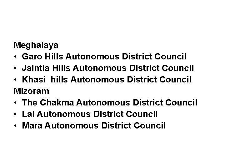 Meghalaya • Garo Hills Autonomous District Council • Jaintia Hills Autonomous District Council •