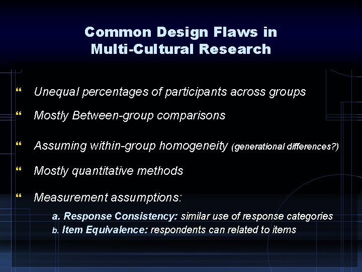 Common Design Flaws in Multi-Cultural Research } Unequal percentages of participants across groups }