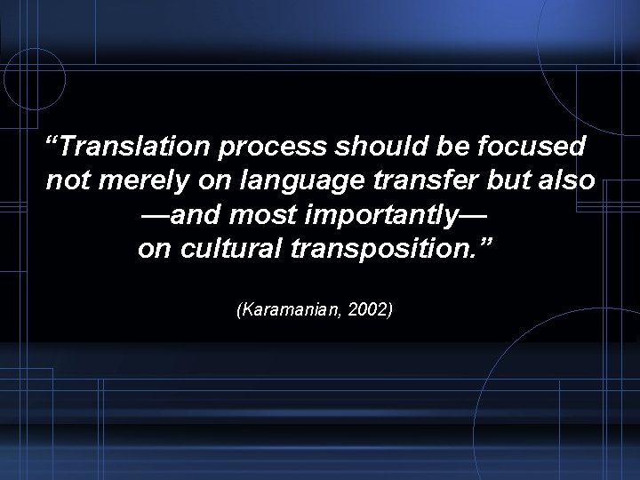 “Translation process should be focused not merely on language transfer but also —and most