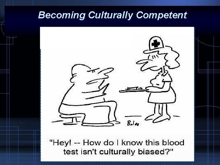 Becoming Culturally Competent 