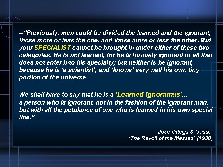 --“Previously, men could be divided the learned and the ignorant, those more or less