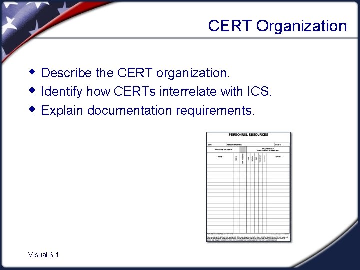 CERT Organization w Describe the CERT organization. w Identify how CERTs interrelate with ICS.