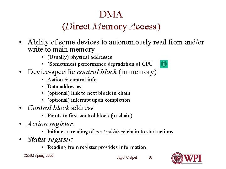 DMA (Direct Memory Access) • Ability of some devices to autonomously read from and/or