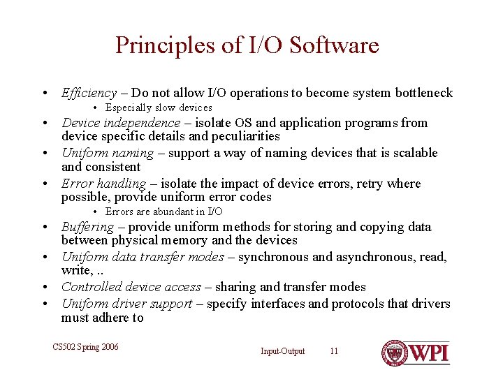 Principles of I/O Software • Efficiency – Do not allow I/O operations to become