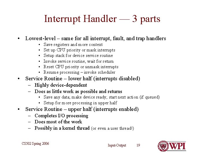 Interrupt Handler — 3 parts • Lowest-level – same for all interrupt, fault, and