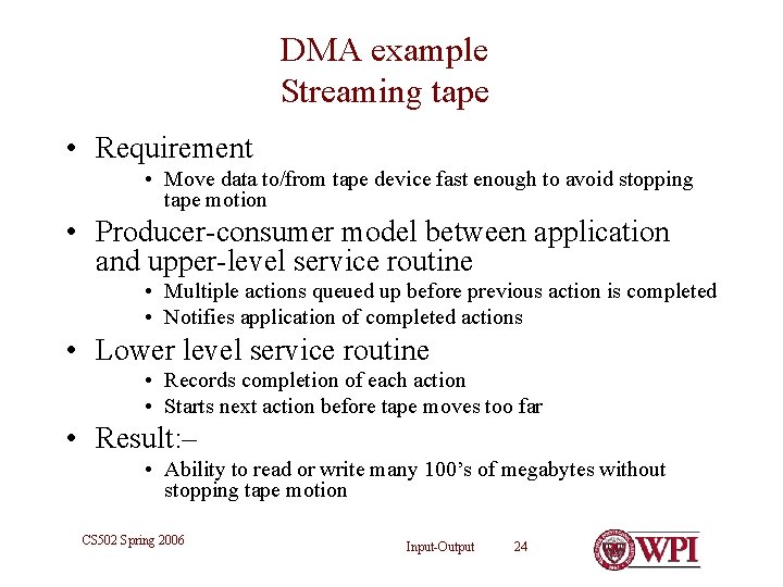 DMA example Streaming tape • Requirement • Move data to/from tape device fast enough