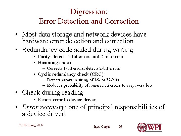 Digression: Error Detection and Correction • Most data storage and network devices have hardware