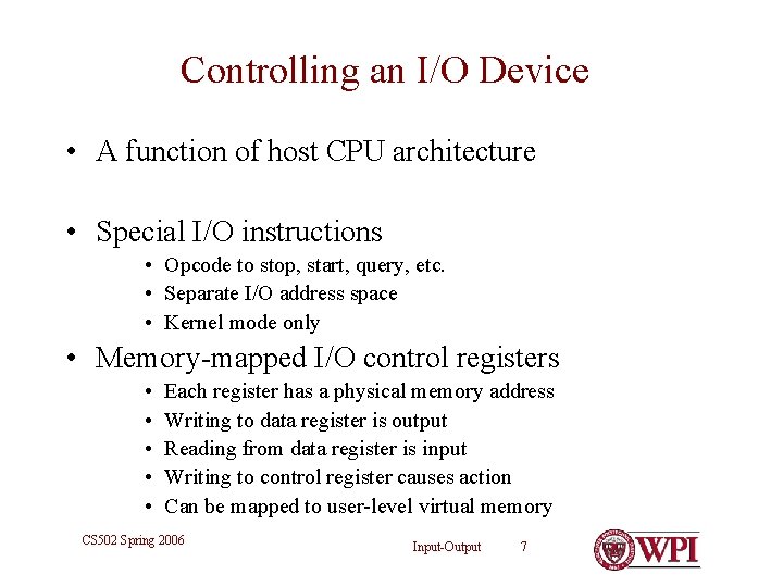 Controlling an I/O Device • A function of host CPU architecture • Special I/O