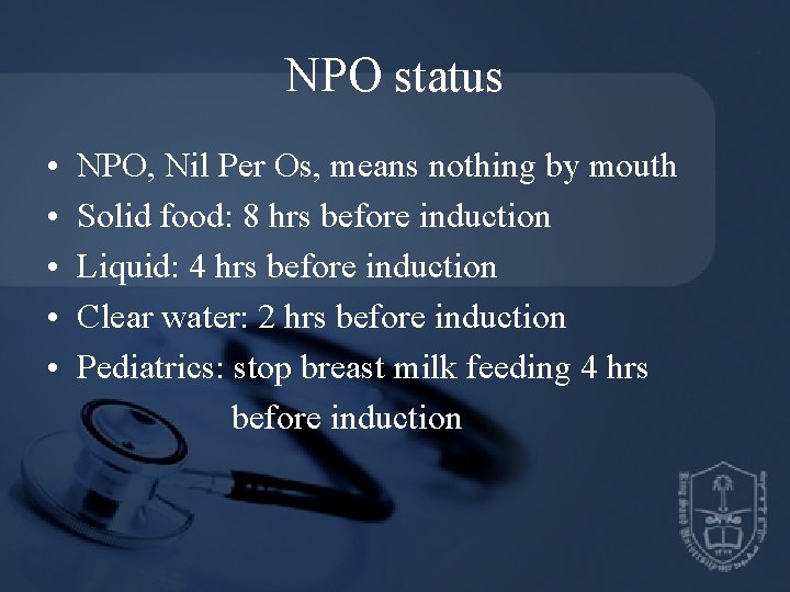 NPO status • • • NPO, Nil Per Os, means nothing by mouth Solid