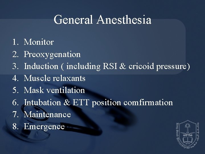 General Anesthesia 1. 2. 3. 4. 5. 6. 7. 8. Monitor Preoxygenation Induction (