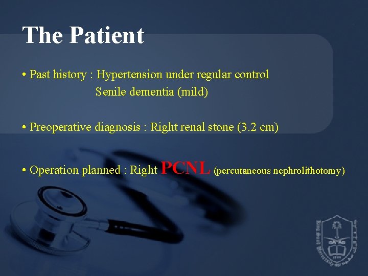 The Patient • Past history : Hypertension under regular control Senile dementia (mild) •