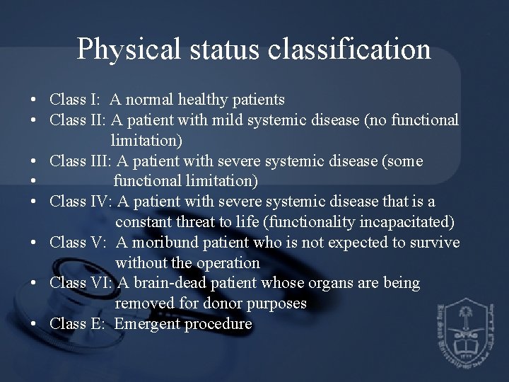 Physical status classification • Class I: A normal healthy patients • Class II: A