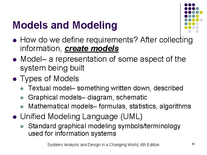Models and Modeling l l l How do we define requirements? After collecting information,