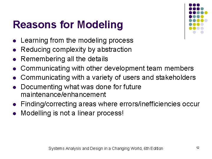 Reasons for Modeling l l l l Learning from the modeling process Reducing complexity