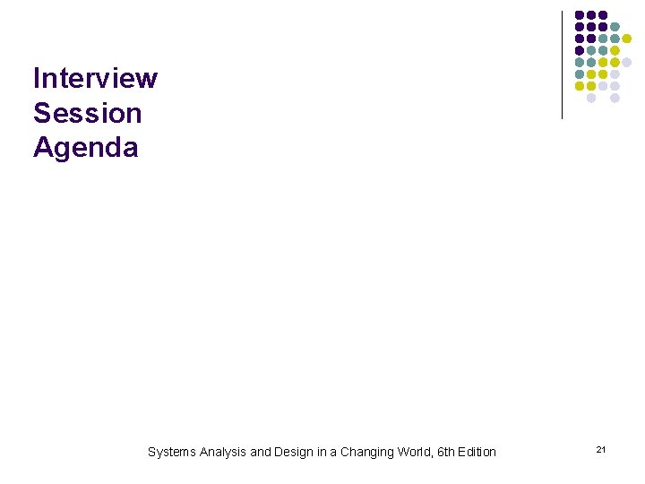Interview Session Agenda Systems Analysis and Design in a Changing World, 6 th Edition