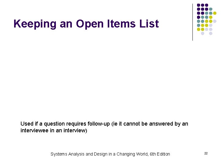 Keeping an Open Items List Used if a question requires follow-up (ie it cannot