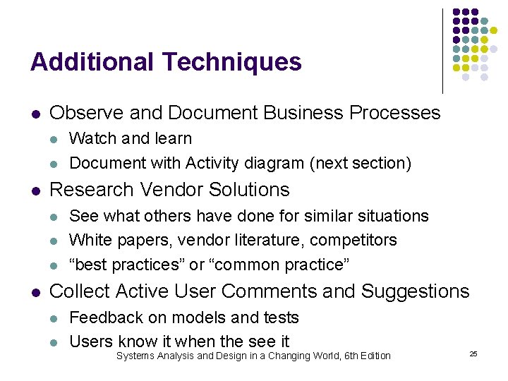 Additional Techniques l Observe and Document Business Processes l l l Research Vendor Solutions