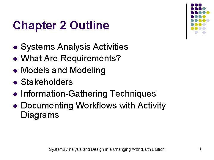 Chapter 2 Outline l l l Systems Analysis Activities What Are Requirements? Models and
