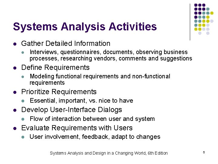 Systems Analysis Activities l Gather Detailed Information l l Define Requirements l l Essential,
