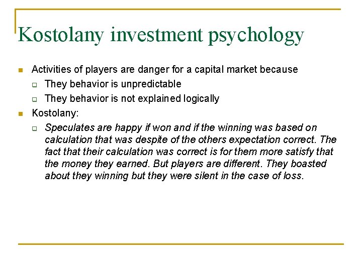 Kostolany investment psychology Activities of players are danger for a capital market because They