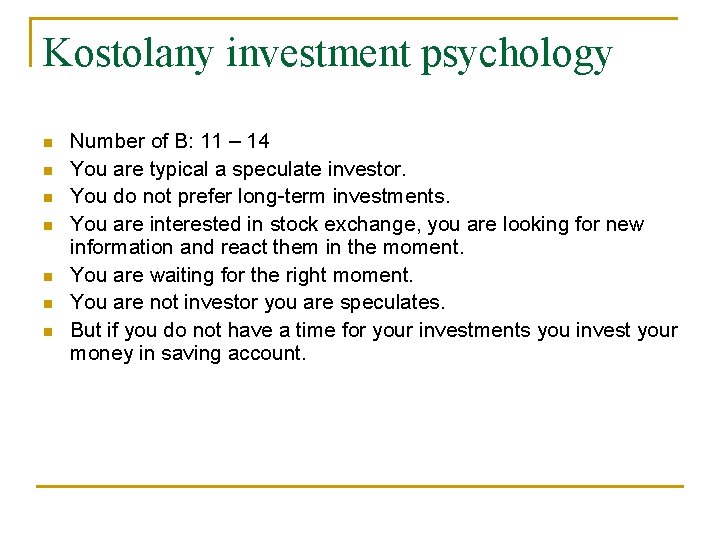 Kostolany investment psychology Number of B: 11 – 14 You are typical a speculate