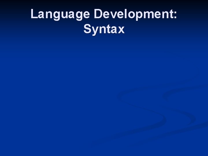 Language Development: Syntax 