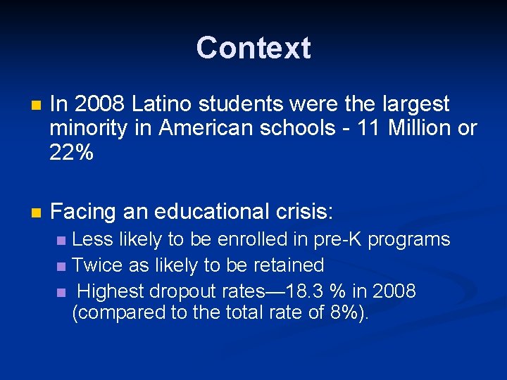 Context n In 2008 Latino students were the largest minority in American schools -