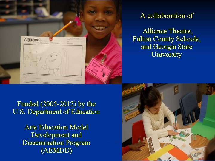 A collaboration of Alliance Theatre, Fulton County Schools, and Georgia State University Funded (2005