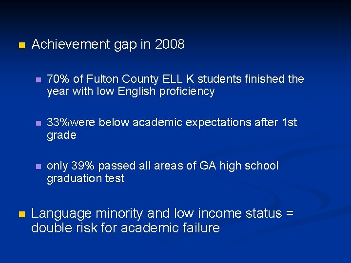 n n Achievement gap in 2008 n 70% of Fulton County ELL K students