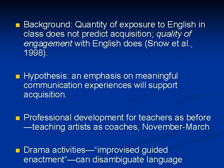 n Background: Quantity of exposure to English in class does not predict acquisition; quality