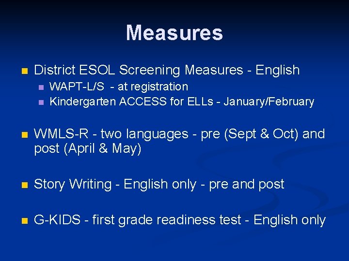 Measures n District ESOL Screening Measures - English n n WAPT-L/S - at registration