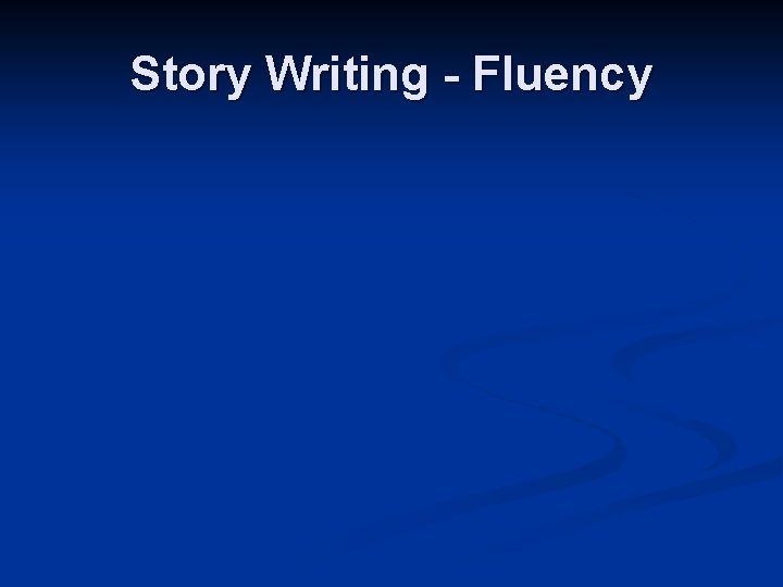 Story Writing - Fluency 