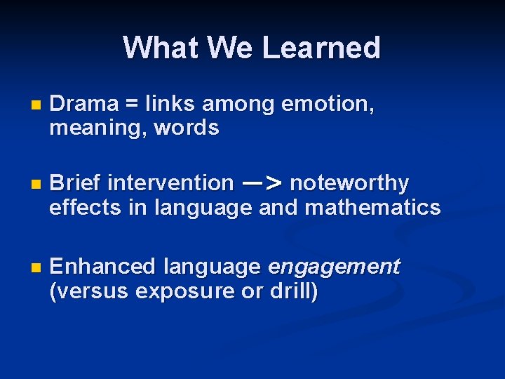 What We Learned n n n Drama = links among emotion, meaning, words Brief